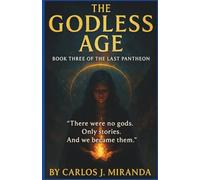 THE GODLESS AGE: “There were no gods. Only stories. And we became them.” (The Last Pantheon)