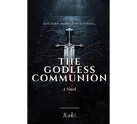 THE GODLESS COMMUNION: A NOVEL