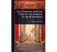 The Gododin, And The Odes Of The Months, Tr. [by W. Probert]