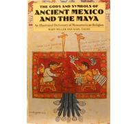 The Gods and Symbols of Ancient Mexico and the Maya /anglais: an illustrated dictionary of Mesoamerican religion
