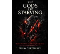THE GODS ARE STARVING: The Fed Beast & The Art of Breeding Thought-Forms (Finlo Greymarch)