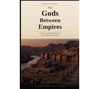 The Gods Between Empires: The Rise, Fall and Astonishing Legacy of the Kingdom of Commagene