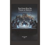 THE GODS HAD NO TERMS OF SERVICE: Myths, Machines, and the Governance of Power