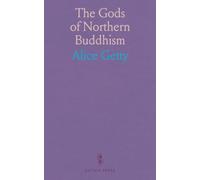 The Gods of Northern Buddhism: Their History, Iconography and Progressive Evolution Through the Northern Buddhist Countries