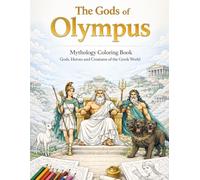 The Gods of Olympus: Mythology Coloring Book - Gods, Heroes, and Creatures of the Greek World