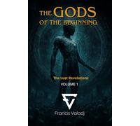 THE GODS OF THE BEGINNING: Volume 1
