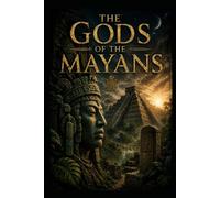 The Gods of the Mayans: 39 (Ancient Aliens & Ancient Mysteries)