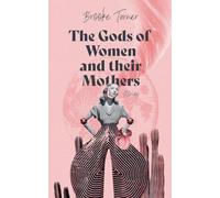 The Gods of Women and their Mothers: Stories