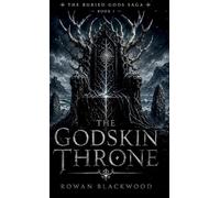 The Godskin Throne: Dark Scottish Gothic Fantasy With Ancient Buried Gods and Slow-Burn Tension: 1 (The Buried Gods Saga)