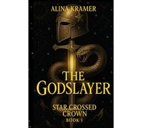 The Godslayer: Star Crossed Crown Book 1: Star Crossed