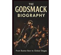 THE GODSMACK BIOGRAPHY: From Boston Bars to Global Stages