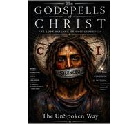 The Godspells of Christ: The Lost Science of Consciousness