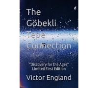 The Göbekli Tepe Connection: "Discovery for the Ages" Limited First Edition