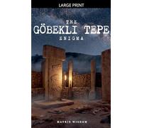 The Göbekli Tepe Enigma: 2 (Matrix Wisdom Mysteries)