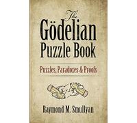 The Gödelian Puzzle Book: Puzzles, Paradoxes and Proofs (Dover Math Games & Puzzles)