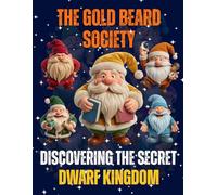 THE GOLD BEARD SOCIETY: DISCOVERING THE SECRET DWARF KINGDOM: Fun and Simple Coloring Pages with Awesome Secrets from the Secret Dwarf Kingdom