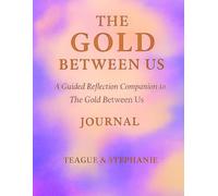 The Gold Between Us Journal: A Guided Reflection Companion to The Gold Between us ebook
