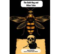 The Gold-Bug and Other Tales: The Tell-Tale Heart: The Raven And The Narrative of Arthur Gordon Pym of Nantucket: Arthur Gordon Pym: Adapted into contemporary language