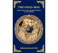 The Gold-Bug: Ciphers, Buried Treasure & Brilliant Deduction in a Coastal Mystery: 587 (Library of Alexandria)