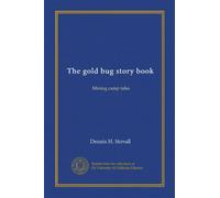 The gold bug story book: Mining camp tales