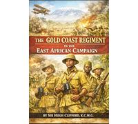 The Gold Coast Regiment In The East African Campaign: (annotated)