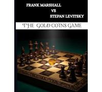 The Gold Coins Game: Levitsky-Marshall Masterpiece: People Showered Gold Coins after this move (The Chess Vault)