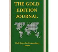The Gold Edition Journal: Daily Pages for Extraordinary Lives