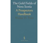 The Gold Fields of Nova Scotia: A Prospectors Handbook