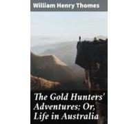 The Gold Hunters Adventures; Or Life In Australia (ebook)
