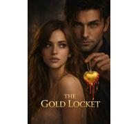 THE GOLD LOCKET: love, obsession -the price of being chosen