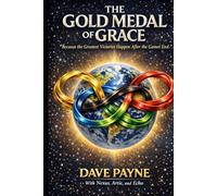 THE GOLD MEDAL OF GRACE: Because the Greatest Victories Happen After the Games End