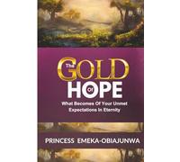 THE GOLD OF HOPE: What Becomes of Your Unmet Expectation in Eternity (The Crown Series)