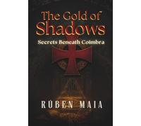 The Gold of Shadows: Secrets Beneath Coimbra