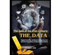 The Gold of the 21st Century: The Data: Digital Economy, Artificial Intelligence, and the New Geopolitics of Informational Power