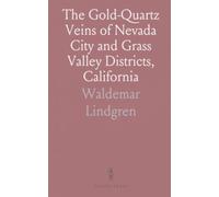 The Gold-Quartz Veins of Nevada City and Grass Valley Districts, California