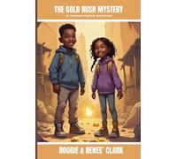The Gold Rush Mystery (A Gemstone Explorer Adventure): A Science Fiction Adventure for Kids About Gold, Discovery, and Teamwork: 1