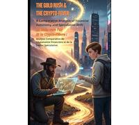 THE GOLD RUSH & THE CRYPTO-FEVER: A Comparative Analysis of Financial Autonomy and Speculative Drift