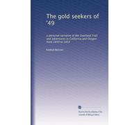 The gold seekers of '49: a personal narrative of the Overland Trail and adventures in California and Oregon from 1849 to 1854