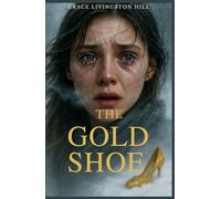 The Gold Shoe: An Uplifting Christian Historical Romance - Illustrated Collector’s Edition