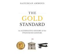 The Gold Standard: An Alternative History of the Twentieth Century