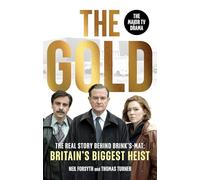 The Gold: The real story behind Brink’s-Mat: Britain’s biggest heist