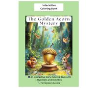 The Golden Acorn Mystery: An Interactive Coloring Book Adventure with Stories, Puzzles, and Fun for Kids 4+