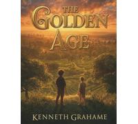 The Golden Age: A Timeless Classic of Childhood, Imagination, and Adventure