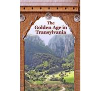 The Golden Age in Transylvania: Historical Novel by Mór Jókai