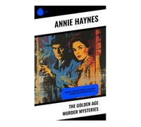 The Golden Age Murder Mysteries: Interwar British Whodunits of Country House Crime, Village Secrets, and Classic Clue Puzzles