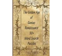 The Golden Age Of Genius Renaissance: Word Searches with Easy to Read Print about Renaissance, 6x9 inches, 110 pages, 50+ Puzzles, Gift for Vacation, Holiday, Educational, Perfect for Free Time