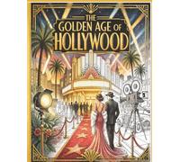 The Golden Age of Hollywood: Classic Cinema Coloring Book for Seniors: 45 Bold and Easy Illustrations of Old Hollywood Glamour, Nostalgic Movie Stars, and Retro Film Scenes