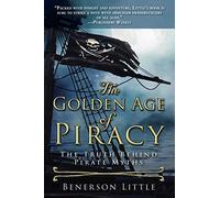 The Golden Age of Piracy: The Truth Behind Pirate Myths