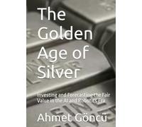 The Golden Age of Silver: Investing and Forecasting the Fair Value in the AI and Robotics Era (Python Wealth Club)