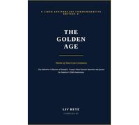 THE GOLDEN AGE: The Definitive Collection of Donald J. Trump’s Most Patriotic Speeches and Quotes for America’s 250th Anniversary